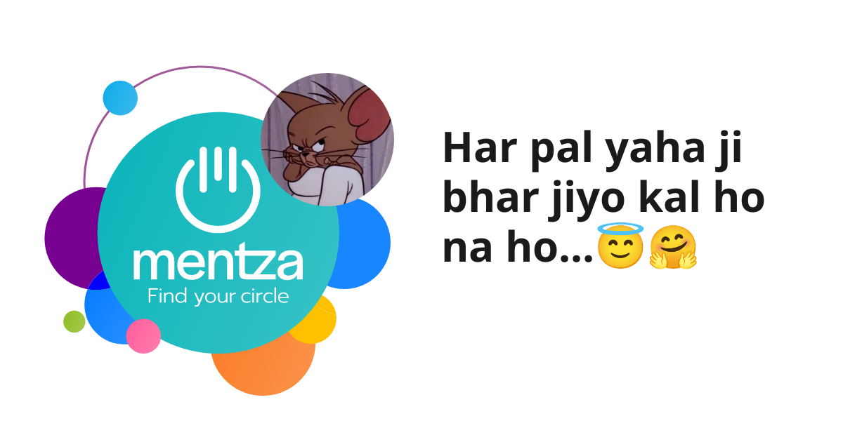 Har pal yaha ji bhar jiyo kal ho na ho...😇🤗 Download Mentza